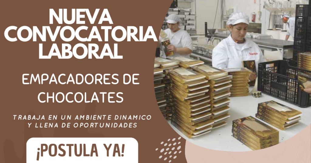Se solicita Empacadores de Chocolate | Postula aqui.